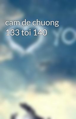 cam de chuong 133 toi 140