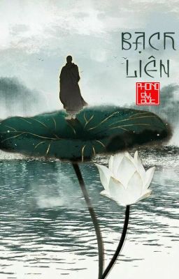 [Cảm hứng sử] Bạch Liên (oneshot, Bảo Lộc công chúa x Liên Hoa hòa thượng)