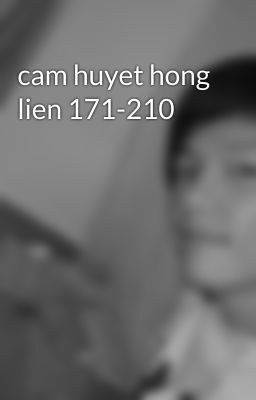 cam huyet hong lien 171-210