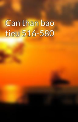 Can than bao tieu 516-580