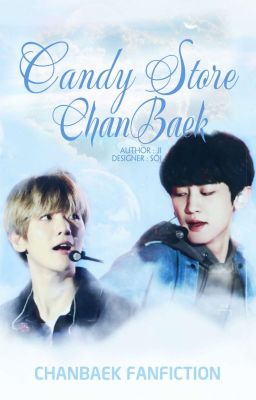 Candy Store ChanBaek - Worlds of Sweets and Cute