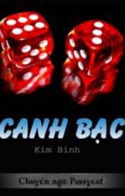 Canh bạc _ Tác giả Kim Bính _ Chuyển ngữ : Pussycat