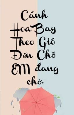 Cánh Hoa Bay Theo Gió Đến Chỗ Em đang chờ