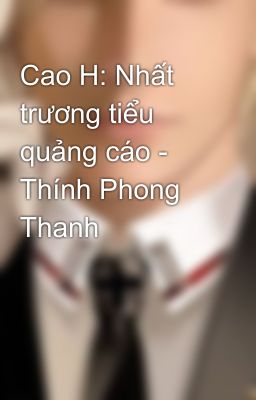 Cao H: Nhất trương tiểu quảng cáo - Thính Phong Thanh