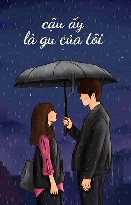 Cậu ấy là gu của tôi