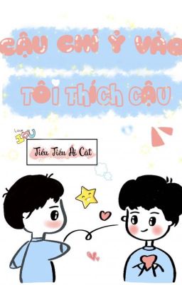 CẬU CHỈ Ỷ VÀO TÔI THÍCH CẬU [ĐAM MỸ/EDIT]