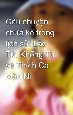 Câu chuyện chưa kể trong lịch sử: Lão Tử, Khổng Tử và Thích Ca Mâu Ni