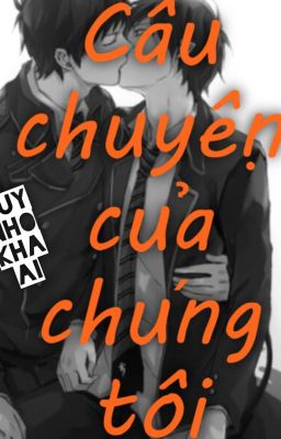 CÂU CHUYỆN CỦA CHÚNG TÔI