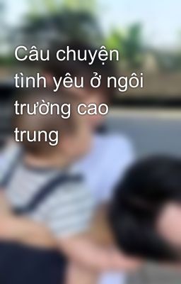 Câu chuyện tình yêu ở ngôi trường cao trung