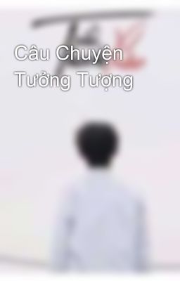 Câu Chuyện Tưởng Tượng 