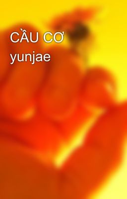 CẦU CƠ yunjae