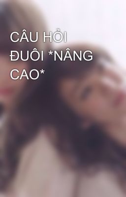 CÂU HỎI ĐUÔI *NÂNG CAO*