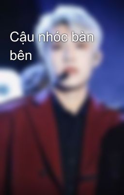 Cậu nhóc bàn bên