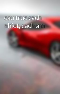 cau truc cach nhiet, cach am