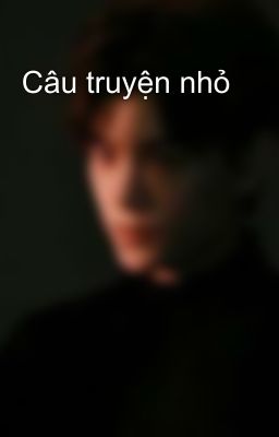 Câu truyện nhỏ