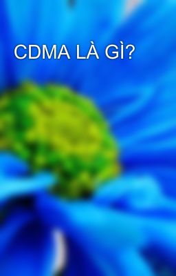 CDMA LÀ GÌ?