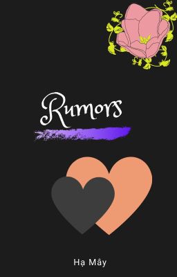 [Cedhar] - Rumors (Tin đồn)