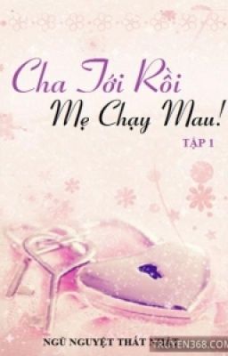 Cha Tới Rồi, Mẹ Chạy Mau [Phần 3]