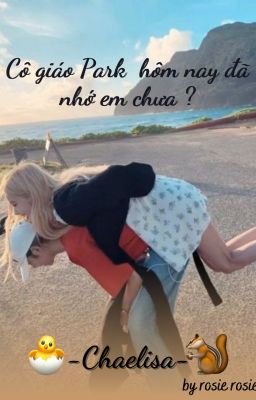 [ Chaelisa ] Cô giáo Park hôm nay đã nhớ em chưa ?