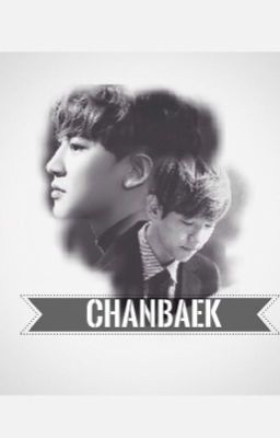 [ChanBaek •Đoản văn| Ở nơi đó có em, anh và chúng ta]