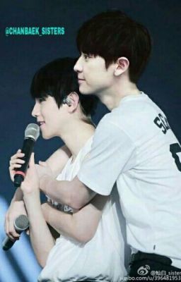 [Chanbaek] [shortfic] Có em, có cả thế giới. @real__tino