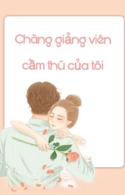 Chàng giảng viên cầm thú của tôi