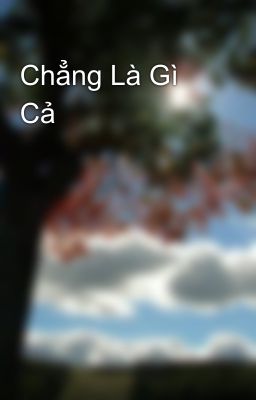 Chẳng Là Gì Cả