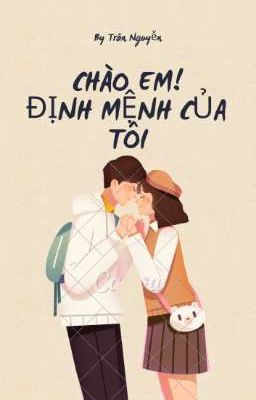 Chào em! Định mệnh của tôi