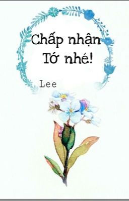 Chấp nhận tớ nhé!