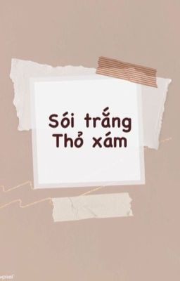 Châu Kha Hạo Vũ | Sói Trắng Thỏ Xám |  Oneshot