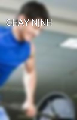 CHAY NỊNH