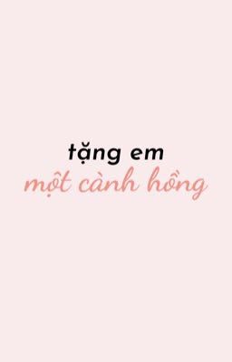 |Cheolhan|16+| Tặng em một cành hồng