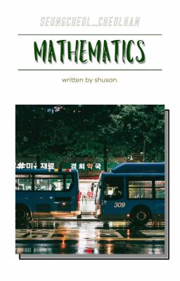 cheolhanㅣtext(drabble)ficㅣmathematicsㅣ litte things series (1)ㅣ