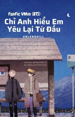 Chỉ Anh Hiểu Em. Yêu Lại Từ Đầu - VMin  