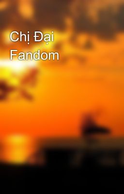 Chị Đại Fandom