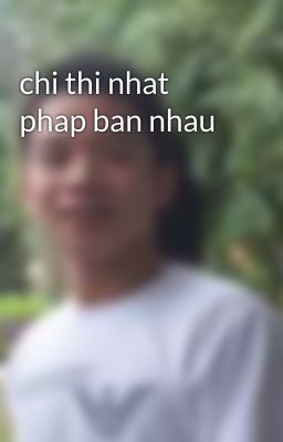 chi thi nhat phap ban nhau