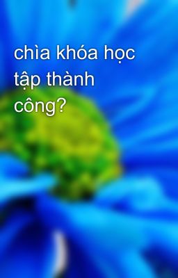 chìa khóa học tập thành công?