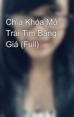 Chìa Khóa Mở Trái Tim Băng Giá (Full)