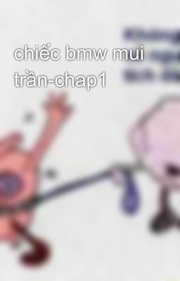 chiếc bmw mui trần-chap1