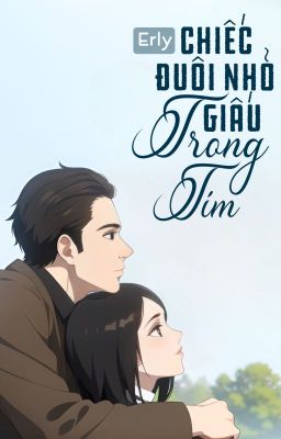 Chiếc Đuôi Nhỏ Giấu Trong Tim | Erly