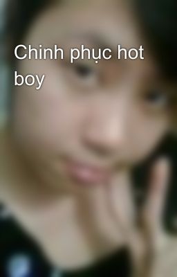 Chinh phục hot boy