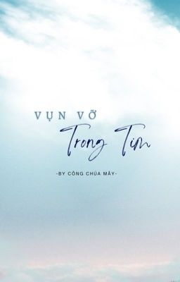 [Chỉnh Sửa] Vụn Vỡ Trong Tim 