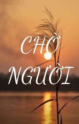 Chờ Người [GL-Thuần Việt- Tự Viết]