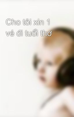 Cho tôi xin 1 vé đi tuổi thơ