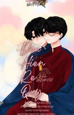 [ Choker/Vietnam!AU ] DÂU HIỀN RỂ QUÝ