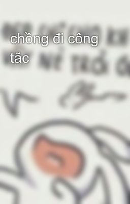 chồng đi công tãc