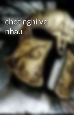 chot nghi ve nhau