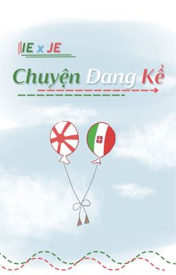 [CHs | IE x JE] Chuyện Đang Kể