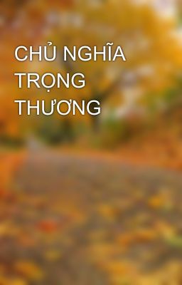 CHỦ NGHĨA TRỌNG THƯƠNG