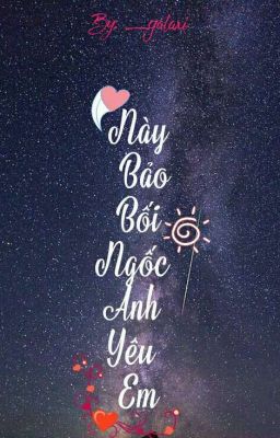 [Chưa Hoàn] Này Bảo Bối Ngốc Anh Yêu Em!